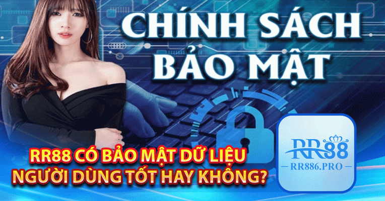 RR88 có bảo mật dữ liệu người dùng tốt hay không?